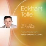 For Those Who Serve, Eckhart Tolle