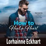 How to Heal a Heart, Lorhainne Eckhart