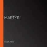Martyr!, Kaveh Akbar