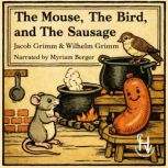 The Mouse, The Bird, and The Sausage, Jacob Grimm