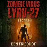 Zombie Virus LYRV27 Escape, Ben Friedhof