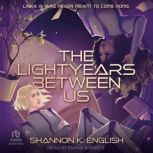 The Lightyears Between Us, Shannon K. English