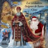 Los Verdaderos Origenes De Santa Clau..., Onofre Quezada