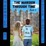The Mansion Through Time Book 3, philip stanworth