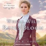 Where Wild Roses Bloom, Angela K. Couch