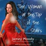 The Woman at the Top of the Stairs, Jamey Moody