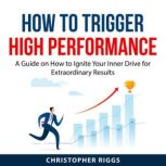 How to Trigger High Performance, Christopher Riggs