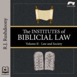 The Institutes of Biblical Law, Volum..., R. J. Rushdoony