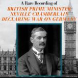 A Rare Recording of British Prime Min..., Neville Chamberlain