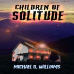 Children of Solitude, Michael G. Williams