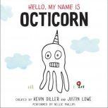 Hello, My Name is Octicorn, Kevin Diller