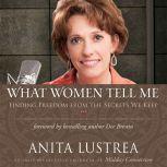 What Women Tell Me, Anita Lustrea
