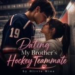 Dating My Brothers Hockey Teammate, Olivia Mina
