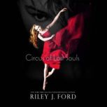 Circus of Lost Souls, Riley J. Ford