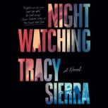 Nightwatching, Tracy Sierra