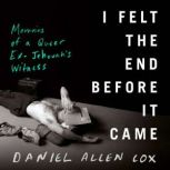 I Felt the End Before It Came, Daniel Allen Cox