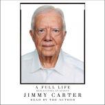 A Full Life Reflections at Ninety, Jimmy Carter