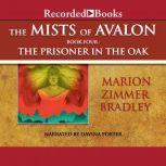 The Mists of Avalon, Book Four The Prisoner in the Oak, Marion Zimmer Bradley