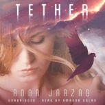 Tether The Many-Worlds Series, Anna Jarzab