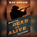Wanted Dead or Alive, Ray Hogan