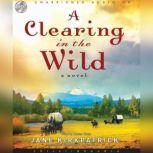 A Clearing in the Wild, Jane Kirkpatrick