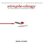 Simpleology The Simple Science of Getting What You Want, Mark Joyner