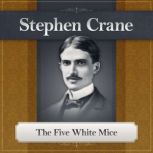 The Five White Mice, Stephen Crane