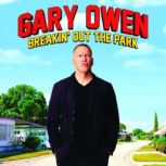 Gary Owen Breakin Out The Park, Gary Owen