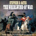 The Whirlwind of War Voices of the Storm, 1861-1865, Stephen B. Oates