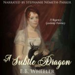 A Subtle Dragon, E.B. Wheeler