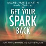 Get Your Spark Back, Rachel Marie Martin