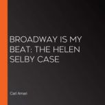 Broadway is My Beat The Helen Selby ..., Carl Amari