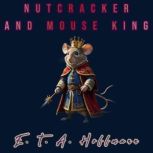 Nutcracker and Mouse King, E. T. A. Hoffmann