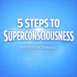5 Steps to Superconsciousness, Practical esoterics