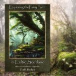 Exploring the Fairy Faith in Celtic S..., Todd Fischer