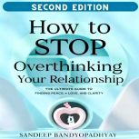 How to Stop Overthinking Your Relatio..., Sandeep Bandyopadhyay