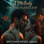 A melody on the humid air, Brittany Renee Annis
