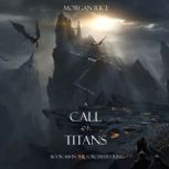 A Call of Titans The Sorcerers Ring..., Morgan Rice