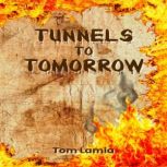 Tunnels to Tomorrow, Tom Lamia