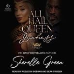 All Hail Queen Duchess, Sherelle Green