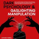 Dark Psychology  Gaslighting Manipul..., Leonard Farrell