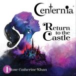 Centernia Return to the Castle, Rose Catherine Khan