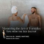 Mastering the Art of Foreplay, Daniel Martinez