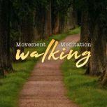 Movement Meditation Walking, Veronica Kirin