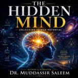 The Hidden Mind Unlocking Human Pote..., Dr. Muddassir Saleem