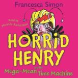 Horrid Henry and the MegaMean Time M..., Francesca Simon