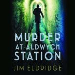 Murder at Aldwych Station, Jim Eldridge