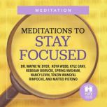 Meditations To Stay Focused, Dr. Wayne W. Dyer