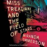 Miss Treadway and the Field of Stars A Novel, Miranda Emmerson