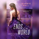 The Ends of the World, Maggie Hall